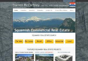 Darren McCartney | RE/MAX Sea to Sky Real Estate - Address: 38261 Cleveland Ave,  Box 740,  Squamish,  BC V8B 0A6 Phone: 604-892-3571 The Squamish commercial real estate market offers a range of office,  warehouse,  retail,  industrial space and land for lease and for sale.