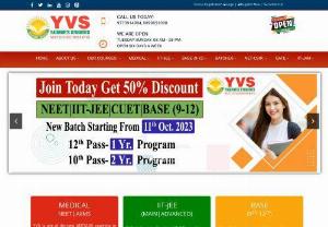 YVS India - YVS India provides coaching classes for entrance exams like IIT-JEE,  AIPMT,  NET(GRF). Enroll for online Engineering test prep. All types of course like crash course and regular courses are available for (IIT-JEE Mains) IPU and PMT.