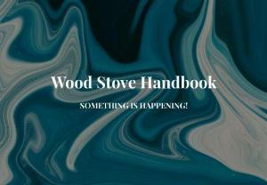 Wood Stove Handbook - Wood Stove Handbook,  tips and tricks to save money with your wood burning stove.