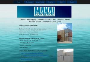 Makai Shipping Containers - Hawaii used and new shipping containers for sale or rent. Based in Honolulu,  but deliver to Maui,  Big Island,  Kauai & Guam. Different sizes available. Use for storage,  shipping or temporary office space. Contact today for estimate.