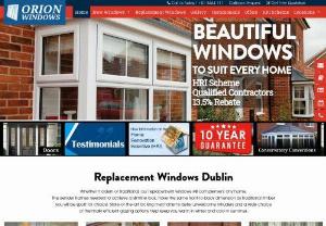 Windows Dublin - Orion Windows are a major supplier of quality PVC Windows Dublin. Our windows are both supplied and fitted by our highly qualified team. We provide Double or Triple Glazed Energy Efficient Windows.