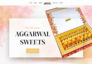 Indian Sweets - Aggarwal Sweets Ltd. Was set up to prepare and make available to the connoisseur public of Indian origin in Canada, extra fine sweets, prepared in pure desi ghee. We are uses only pure ingredients of utmost quality in the preparation of these delicacies.