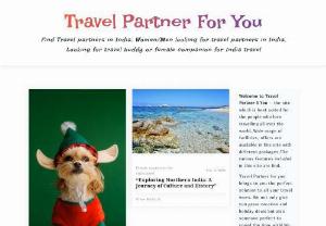 Travel Partner For You,  Travel partners in India,  Find a Travel Partner,  Travel partners online - Welcome to Travel Partner 4 You - the site which is best suited for the people who love travelling all over the world. Wide range of facilities,  offers are available in this site with different packages. The various features included in this site are find your travel partner,  friendship club, post your requirement, home stay, medical tourism, expact club and also places to choose destination, hotel booking where one can choose the best hotels they prefer, travel products, get a travel guide.