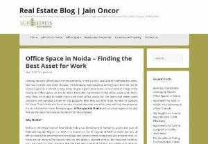 Office Space in Noida - Finding the Best Asset for Work - Finding the Best Office Space in Noida With the help of jain oncor international a best real estate company in India.