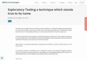 Exploratory Testing a technique which stands true to its name - Exploratory Testing concept : It is continuous learning process, test execution as well as test designing.