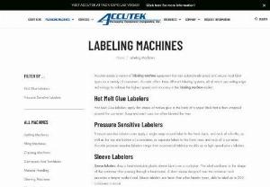 Labeling Machines - Facing difficulty in fixing labels on bottled products? Get Accutek Packaging\'s labeling machines and do all that with much ease.