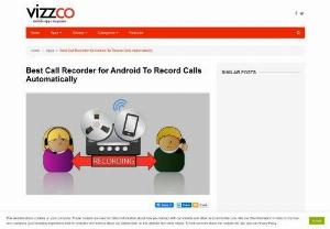 Best Call Recorder for Android App 2015 - Record your incoming and outgoing phone calls with best call recorder android apps. Now you can record your call without any beep. Download a best call recorder android app for your phone.