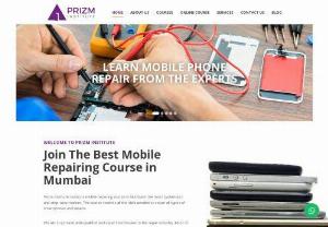 Mobile Repairing Course Institute - Prizm Institute is a premier technical institute based in Mumbai,  India that specializing in conducting advance smart phone and mobile repairing training course.