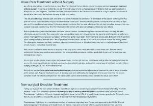 Knee pain treatment without surgery - The knees are one of the most important and most used joints in human body. They are built to sustain pressure and lot of exercise. But as a person grows old or due to injury one has to go through lot of knee pain. Now knee pain treatment without surgery is possible with the help of an advanced therapy