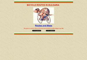 BULGARIA BY BICYCLE-Routes and Maps. - BULGARIA BY BICYCLE - Routes and Maps. This guide book intends to help bicyclists exploring or crossing Bulgaria by bicycle. Routes and maps are shown,  a lot of photos of my bicycle tours are posted as well.