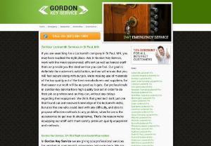 Gordon Key Service - If you are searching for a Locksmith company in St Paul,  MN,  you may have reached the right place. We,  in Gordon Key Service,  work with the most experienced,  efficient as well as honest staff that can provide you the ideal service you can find. Our goal is definitely the customer\'s satisfaction,  and we will ensure that you will feel secure along with our job. We\'re making use of materials of the top quality out of the best manufacturers and suppliers,  for that reason our work will be as