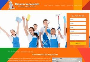 Commercial cleaning Cairns - Mission Impossible Cleaners provide carpet cleaning,  house cleaning,  bond cleaning,  high pressure cleaning,  window cleaning and commercial cleaning services in Cairns and Townsville.