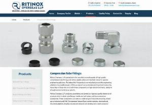 Best Compression Tube Fittings Suppliers in India - Ritinox Overseas is well known for supplier and manufacturer of best compression tube fittings. The materials used for tube fittings are nickel alloy,  nickel alloy,  stainless steel,  duplex and super duplex steel. Compression tube fittings configurations are straight union,  reducing union,  union elbow,  union tee,  union cross,  tube end reducer,  plug,  cap etc.