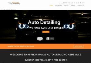 Mirror Image Auto Detailing Asheville - Mirror Image Auto Detailing Asheville strive to be the best car detailers in the Asheville NC area and are consistently using the latest products and tools to assure that your vehicle will be safely and properly detailed.