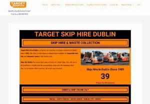 Skip Hire Dublin-Any Size Skip In Dublin-Online Discounts-Order Today - Target Skip Hire Dublin the number one choice for all your waste management needs. We offer skips of all sizes, including skip bags and commercial skips.