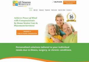 All Seasons Homecare - All Seasons Homecare provides assistance to those who need help with everyday tasks due to illness,  surgery,  or a chronic condition. Our personal attendants provide senior clients with the treasured independence they need to enjoy the comfort of their own homes.