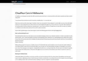 Chauffeur Cars Melbourne - Valet Limos - Chauffeur cars in Melbourne is now easy to hire as you can direct to them online itself. The last minute change-in-plan is no more a headache. Whether you have to book Melbourne chauffer cars or cancel it,  you can run the process online without harming any of your coincidental activities. There is one such service that you will love doing business with and it comes from Valet Limos. Valet Limos is a popular name in this business.