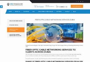 Fiber Optic Cable Networking Services - Professional Fiber Optic Cable Networking through VRS Technologies offering Outstanding Networking services and solutions with optical cables in Dubai. Call us at +971-56-7029840 today.