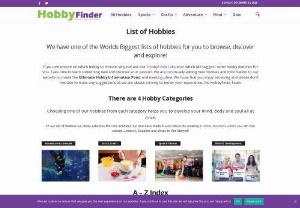 World's Biggest List of Hobbies - Find Yours on HobbyFinda.com - List of Hobbies for you to explore and discover. At HobbyFinda.com you will find over 300 hobbies to choose. Our hobby is helping you find your hobby!