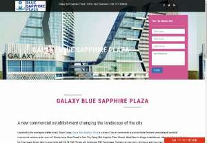 Galaxy Blue Sapphire Plaza retail shops in Noida - Galaxy Blue Sapphire Plaza which is a huge commercial project in Noida Extension spreading over 6.2 acre. Galaxy Blue Sapphire Plaza retail shops starting from 200 sq. Ft. Are perfect for all retail businesses.