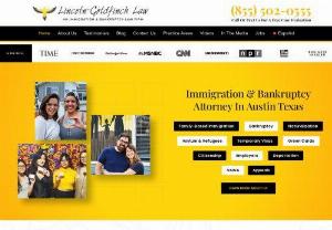 Lincolngoldfinch law - Our Austin Immigration Attorney regularly represents U.S. Citizens and permanent residents petitioning for their family members to join them in the United States. Please call our office to schedule a consultation if you are interested in sponsoring a family member. If you would like more information about our services or fees for family-based cases