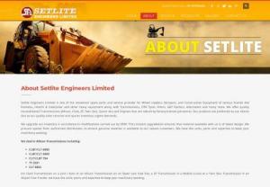 Know More About Setlite Engineers Limited - Setlite engineers are the best services provider in the heavy equipments market, the company was conceived with a view to provide the best possible support in terms of service and spare parts to the earth moving and construction segment. We are present in this industry since 2002. That's why our experience will make it perfect.