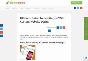 Ultimate guide to get started with Custom Website Design | Digital Pixels - Ultimate guide to get started with Custom Website Design & Services provided by Digital Pixels on affordable cost in USA,  Canada,  UK & Australia.