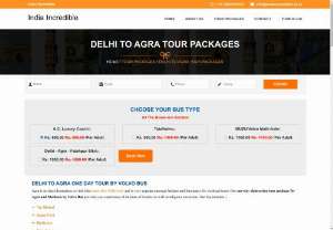 Delhi to Agra One Day Tour Package - India Incredible is a tour service provider company. It provices you tour service from Delhi to other cities by bus. We provide you service according to your tour package. Delhi to Agra one day tour package is one of them. We are dedicated to make your trip happier and momorable. You can call us on this number: 09999924406