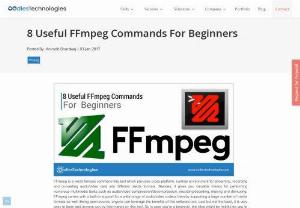 8 Useful FFmpeg Commands For Beginners - In this blog,  I have compiled 8 FFmpeg commands that you must know as a beginner.