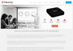 How to Connect a iPhone,  Android & Windows phones to TV wirelessly? - Connect a smartphone to TV is very easy with Prijector A Wireless Presentation and Screen Mirroring Device. You can watch varied content and videos without worrying about compatibility. You can also browse the web and mirror iPhone,  Android,  Windows,  BlackBerry & MAC devices to TV wirelessly.