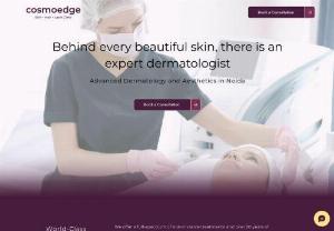Skin specialist in Noida,  Laser Hair Removal Treatment - Cosmoedge offers complete skin problem and Laser Hair Removal treatment in Noida,  The Laser and Skin Clinic have been providing safe and effective aesthetic treatments.