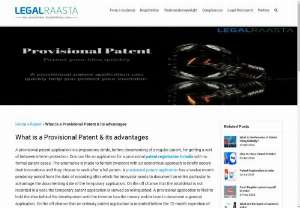 What is a Provisional Patent and its Advantages? - A provisional patent application is a preparatory stride,  before documenting of a regular patent,  for getting a sort of between interim protection.