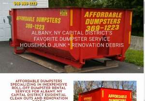 Affordable Dumpsters - Affordable Dumpsters is a locally owned and operated dumpster company specializing in dumpsters for household junk and small residential renovation projects. We serve the Albany New York Capital district including Schenectady,  Troy,  and Saratoga County. Our business reputation is built on a foundation of providing excellent personal,  competitively priced dumpster rentals to residential customers. You will recognize our bright red dumpsters anywhere in a 25-mile radius around the Watervliet an