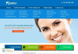 Kadali Dental - Kadali Dental is an advanced dental care clinic based in Mumbai (India). Specializing in cosmetic dentistry,  dental implants,  smile makeovers and several other procedures to make your smile attractive!