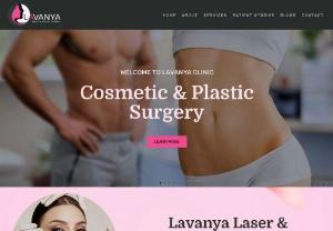 Cosmetic and Plastic Surgery in Jaipur - Lavanya Laser & Plastic Surgery Clinic offer best cosmetic and plastic surgery in Jaipur,  India by their professional and well trained doctor or surgeon team at affordable cost. If you want to get any plastic and cosmetic surgery,  then visit our clinic and call at +9828297302.