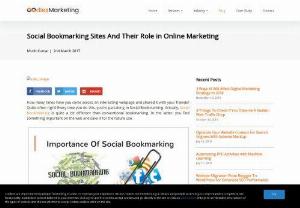Social Bookmarking Sites And Their Role In Online Marketing - Social bookmarking is finding something interesting on the web and saving it for future use.