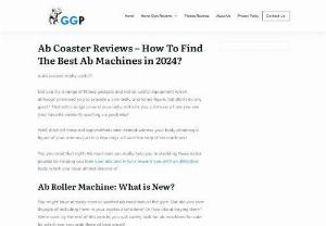 Ab Coaster Reviews: How to find the best Ab machines in 2017? - Is Ab coaster really useful? Did you try a range of fitness gadgets and not-so-useful equipment which although promised you to provide a slim belly and toned figure,  but didn't do any good? That extra bulge around your belly still kills you a bit every time you see your favorite celebrity sporting six pack abs?