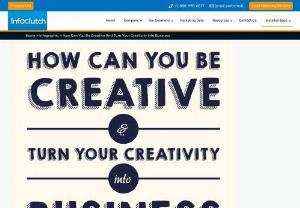 How Can you be Creative and Turn Your Creativity into Business [Infographic] - Creativity is critical for the success of any business. Right from planning strategy to executing plans,  being creative will make the journey to success productive.