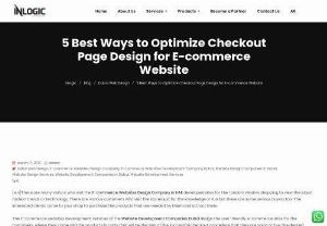 5 Best Ways to Optimize Checkout Page Design for E-commerce Website - There are many visitors who visit the E-commerce Websites Design Company in UAE developed sites for the random window shopping to view the latest fashion trends or technology. There are various customers who visit the stores just for the knowledge or fun but there are some serious buyers too. The interested clients come to your shop to purchase the products that are needed by them and attract them.
