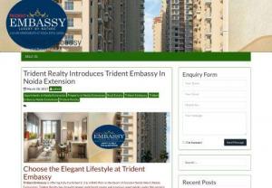 Trident Embassy Noida Extension For Elegant Lifestyle - Glorify your way of living at trident embassy,  located in the lap of nature. Trident embassy residential projects are equipped with modern amenities.