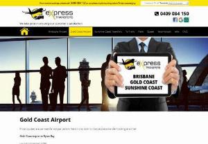 Transfer Gold Coast Airport - Express Transfers provide the best airport transfer service to and from Brisbane Airport or Gold Coast airport. We pick you up and take you express to your destination. Express Transfers connect with all Brisbane,  Sunshine Coast,  Gold Coast suburbs and as far south as Ballina,  NSW. Get 24/7 instant booking call us 1300 76 1234 today!