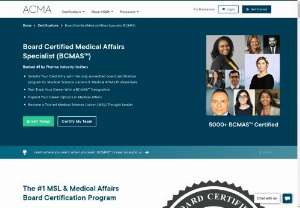 Medical Affairs - With the increasing surge of individuals coming into the Medical Affairs profession,  having a board certification with an examination is critical to determine those that have a higher likelihood of being successful in their roles as well as mitigating risk and liability for the company. For that,  ACMA provides an online Board Certified Medical Affairs Specialist (BCMAS) program for broader skill set of professionals.