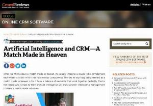 Artificial Intelligence and CRM-A Match Made in Heaven - When we think about a match made in heaven,  we usually imagine a couple who complement each other or a dish which has harmonious components. The key to anything being termed as a match made in heaven is for it have a balance of elements that work together perfectly.