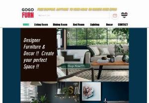 Gogofurn - About Us GoGo Furn is an eCommerce company in Hong Kong that brings quality furniture and home accessories to you without the retail mark-up. Our concept is to remove the high costs of running a showroom and physical store by moving operations online,  so that we can pass the savings to you. Currently our selections of products include luxury ceramics,  sofa beds,  dining chairs,  office chairs,  bean bags,  tables and various lightings. Contact us and we'll be happy to help with your furniture