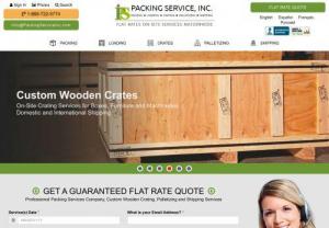 The Best Packing Services Packing Service,  Inc. Professional Moving and Shipping Company - Packing Service,  Inc. A Professional Nationwide Moving and Shipping Company - Packing | Loading | Crating | Palletizing | & International Shipping Services-Flat Rates!
