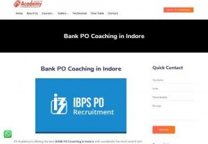 Excellent Bank PO Coaching in Indore - PS Academy is a famous coaching for providing the best Bank PO Coaching in Indore. We offer a complete range of Competitive Exams,  includes IAS/IPS,  BANK PO,  SSC,  PSC,  MPPSC,  UPSC etc.