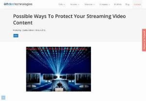 Possible Ways To Protect Your Streaming Video Content - Reducing the accessibility for the thieves to steal our media depends on various options depending on the way the video is presented. Have a look at the possible ways to protect your streaming video content.
