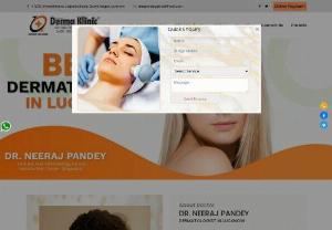 Skin Clinic in Lucknow | Dermatologist in Lucknow | Hair Fall Treatment | Acne Treatment in Lucknow - Dermatologist Dr. Neeraj Pandey is one of the best skin doctor in Lucknow. Contact Derma Klinic for Dermatologist in Lucknow and skin specialist in Lucknow.We provide best skin & hair fall treatment, hair transplant & skin clinic in Lucknow, Our laser, filler, Botox and hair fall treatment are best in Lucknow.