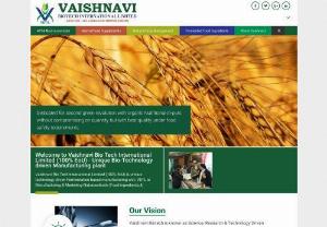 Vaishnavi Biotech Limited - Vaishnavi Bio-Tech Limited is one of the Asia's largest Industrial Fermentation establishments in the business of Manufacturing and Marketing of Natural and Non GMO Bio Technology products like Food Preservatives & Additives,  Animal Health Care,  Nutritional & Organic Agri Inputs,  Biofertilizers,  and other value added products based on Carbohydrates.
