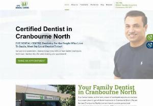 Dentist in Berwick - Family friendly dental clinic - Find Local Dentist in Berwick at Eve Dental Centre. An Advanced dental care services by Experienced Berwick Dentists. Call 03 5996 9197 to book Appointment.
